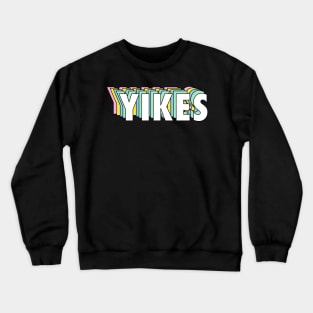 YIKES - Trendy Cool Slang in Retro Colorful Text Crewneck Sweatshirt